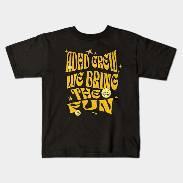ADHD crew we bring the fun, adhd gift funny design Kids T-Shirt by KHWD
